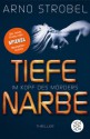 Im Kopf des Mörders - Tiefe Narbe: Thriller - Arno Strobel