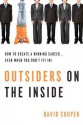 Outsiders on the Inside: How to Create a Winning Career-- Even When You Don't Fit In! - David Couper