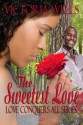 The Sweetest Love (Love Conquers All) - Victoria Wells