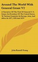 Around the World with General Grant V2: A Narrative of the Visit of General U. S. Grant, Ex-President of the United States, to Various Countries in Eu - John Russell Young