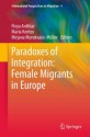 Paradoxes of Integration: Female Migrants in Europe: 4 (International Perspectives on Migration) - Floya Anthias, Maria Kontos, Mirjana Morokvasic-Mxfcller