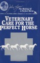 Veterinary Care for the Perfect Horse (John Lyons Perfect Horse Library Series) - John Lyons, Eleanor Kellon, Maureen Gallatin