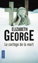 Le Cortège de la mort - Elizabeth George, Anouk Neuhoff