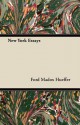 New York Essays - Ford Madox Hueffer