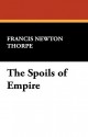 The Spoils of Empire - Francis Thorpe