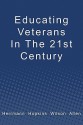 Educating Veterans in the 21st Century - Douglas Herrmann, Charles Hopkins, Bert Allen, Roland B. Wilson