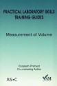 Measurement of Volume (Practical Laboratory Skills Training Guides Series) - Richard Lawn, Elizabeth Prichard