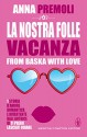 La nostra folle vacanza (Baci d'estate Vol. 4) (Italian Edition) - Anna Premoli