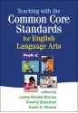 Teaching with the Common Core Standards for English Language Arts, PreK-2 - Lesley Mandel Morrow, Timothy Shanahan, Karen K. Wixson