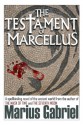 The Testament Of Marcellus - Marius Gabriel