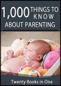 1000 Things to Know About Parenting: Tips for Pregnancy, Adoption, Step Parenting, Saving Money, Traveling With Kids, and More (50 Things to Know) - Lisa Rusczyk Ed.D., Donna Marlene Dresser, Taylor Ford, Amanda Walton, Siny Sebastian, Mehreen Khan, Erica Brunt, Krista "KK" Mounsey, Laurie "Luci" Hoffer