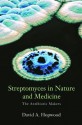 Streptomyces in Nature and Medicine:The Antibiotic Makers - David A. Hopwood