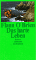 Das harte Leben - Flann O'Brien, Annemarie Böll, Heinrich Böll