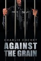 Against the Grain - Charlie Cochet