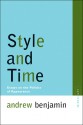 Style and Time: Essays on the Politics of Appearance - Andrew E. Benjamin