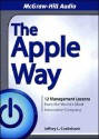 The Apple Way: 12 Management Lessons from the World's Most Innovative Company - Jeffrey Cruikshank