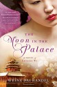 The Moon in the Palace (The Empress of Bright Moon Duology) - Weina Dai Randel