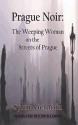 Prague Noir: The Weeping Woman on the Streets of Prague - Sylvie Germain, Judith Landry