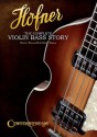 Hofner the Complete Violin Bass Story Bgtr Bam Bk - Steve Russell