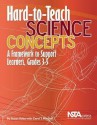 Hard-To-Teach Science Concepts: A Framework to Support Learners, Grades 3-5 - Susan Koba