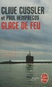 Glace De Feu - Clive Cussler, Paul Kemprecos