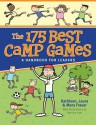 The 175 Best Camp Games: A Handbook for Leaders - Kathleen Fraser, Laura Fraser, Mary Fraser, Bernice Lum