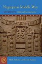 Nagarjuna's Middle Way: Mulamadhyamakakarika (Classics of Indian Buddhism) - Mark Siderits, Shoryu Katsura