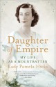 Daughter of Empire: Life as a Mountbatten - Pamela Hicks