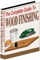 The Complete Guide To Wood Finishing - Learn How to Get Beautiful, Professional Results - Planet SMS, The Wright Angles