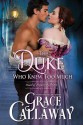 The Duke Who Knew Too Much - Grace Callaway