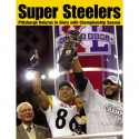 Super Steelers: Pittsburgh Returns to Glory with Championship Season - Donna Eyring, David M. Shribman, Ed Bouchette, Ron Cook, Gene Collier, Bob Smizik, Gerry Dulac