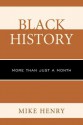 Black History: More Than Just a Month - Mike Henry