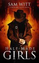 Half-Made Girls - Sam Witt