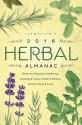 Llewellyn's 2016 Herbal Almanac: Herbs for Growing & Gathering, Cooking & Crafts, Health & Beauty, History, Myth & Lore (Llewellyn's Herbal Almanac) - Elizabeth Barrette, Llewellyn, Susan Pesznecker, Clea Danaan, Stephanie Rose Bird, Sally Cragin, Estha McNevin, James Kambos, Dallas Jennifer Cobb, Laurel Reufner, JD Hortwort, Lupa, Diana Rajchel, Alice Deville, Suzanne Ress, Anne Sala, Cliff Seruntine, Doreen Shababy, Li