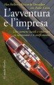 L'avventura e l'impresa: Due uomini lucidi e visionari si incrociano e si confrontano (Gli specchi) (Italian Edition) - Alex Bellini, Riccardo Donadon, Paolo Costa