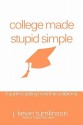 College Made Stupid Simple - Kevin Tumlinson