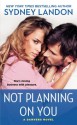 Not Planning on You - Sydney Landon