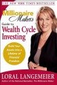 The Millionaire Makers Guide to Wealth Cycle Investing: Build Your Assets into a Lifetime of Financial Freedom - Loral Langemeier