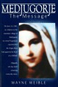 Medjugorje: The Message - Wayne Weible