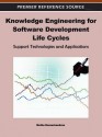 Knowledge Engineering for Software Development Life Cycles: Support Technologies and Applications - Muthu Ramachandran