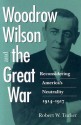 Woodrow Wilson and the Great War: Reconsidering America's Neutrality, 1914-1917 - Robert W. Tucker