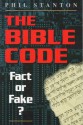 The Bible Code: Fact Or Fake? - Phil Stanton