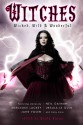 Witches: Wicked, Wild & Wonderful - Delia Sherman, Andre Norton, Neil Gaiman, Leah Bobet, Nancy Holder, Tanith Lee, Cory Skerry, Silvia Moreno-Garcia, T.A. Pratt, Linda Robertson, Paula Guran, Elizabeth Bear, Margo Lanagan, Ellen Klages, Cynthia Ward, Kelly Link, Richard Parks, Leslie What, Theodora Goss, Mer