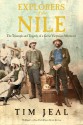 Explorers of the Nile: The Triumph and Tragedy of a Great Victorian Adventure - Tim Jeal