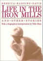 Life in the Iron Mills and Other Stories - Rebecca Harding Davis, Tillie Olsen