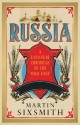 Russia: A 1000-Year Chronicle of the Wild East - Martin Sixsmith