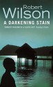 A Darkening Stain - Robert Wilson