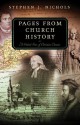 Pages From Church History: A Guided Tour of Christian Classics - Stephen J. Nichols