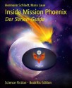 Inside Mission Phoenix: Der Serien-Guide (German Edition) - Hermann Schladt, Mara Laue