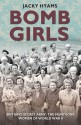 Bomb Girls: Britain's Secret Army: The Munitions Women of World War II - Jacky Hyams